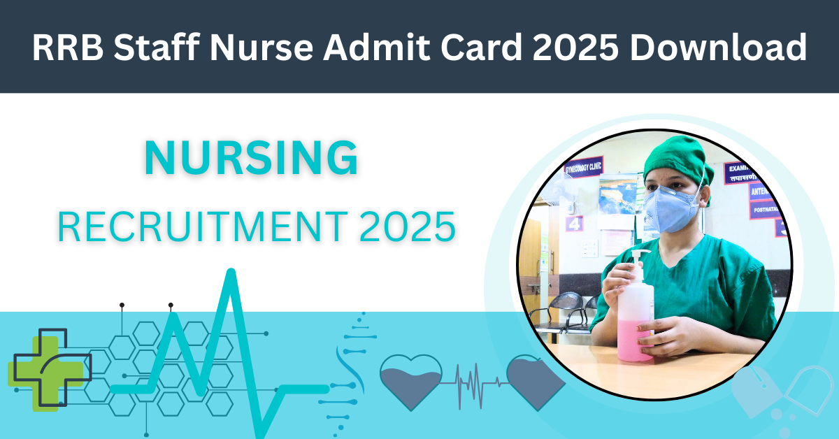 RRB Staff Nurse Admit Card 2025 Download latest news